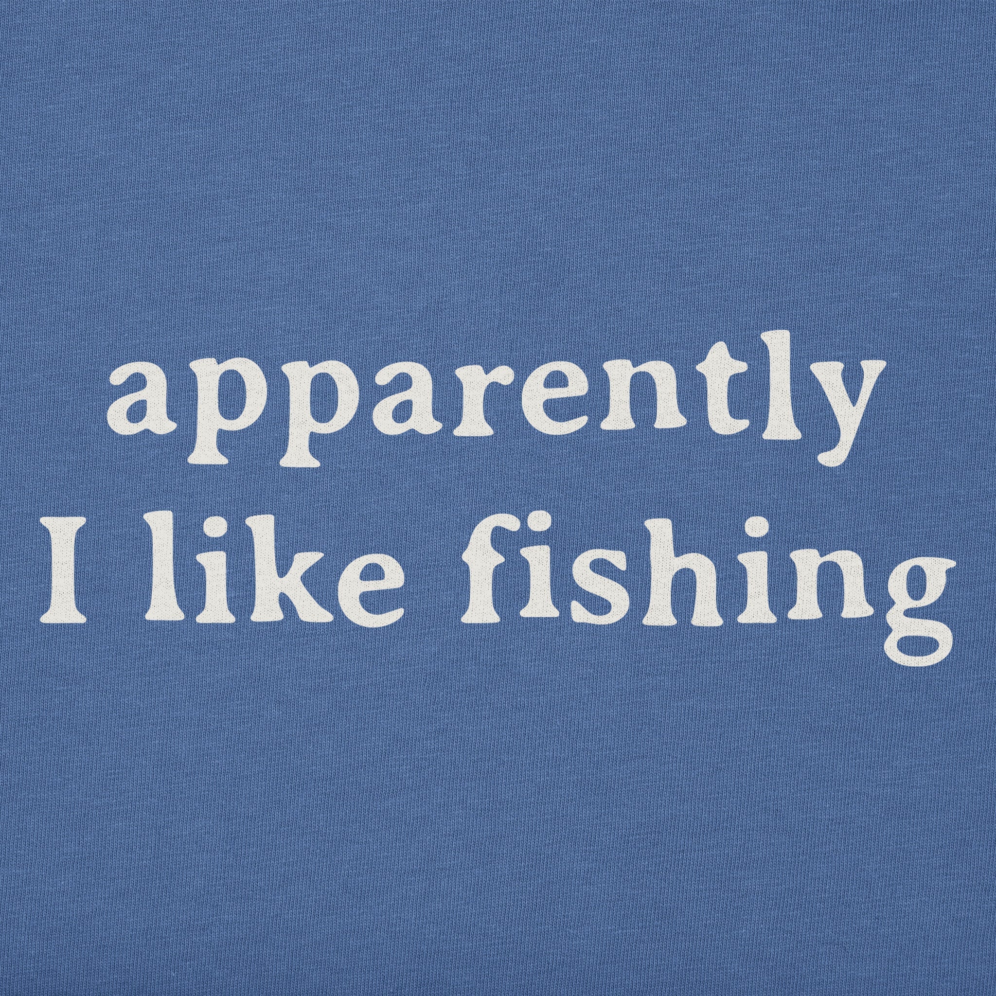 Men's Apparently I Like Fishing Short Sleeve Crusher Tee