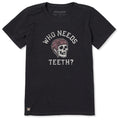 Women's Who Needs Teeth Short Sleeve Crusher Tee