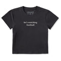 Women's He's Watching Football Crusher-LITE Shrunken Tee