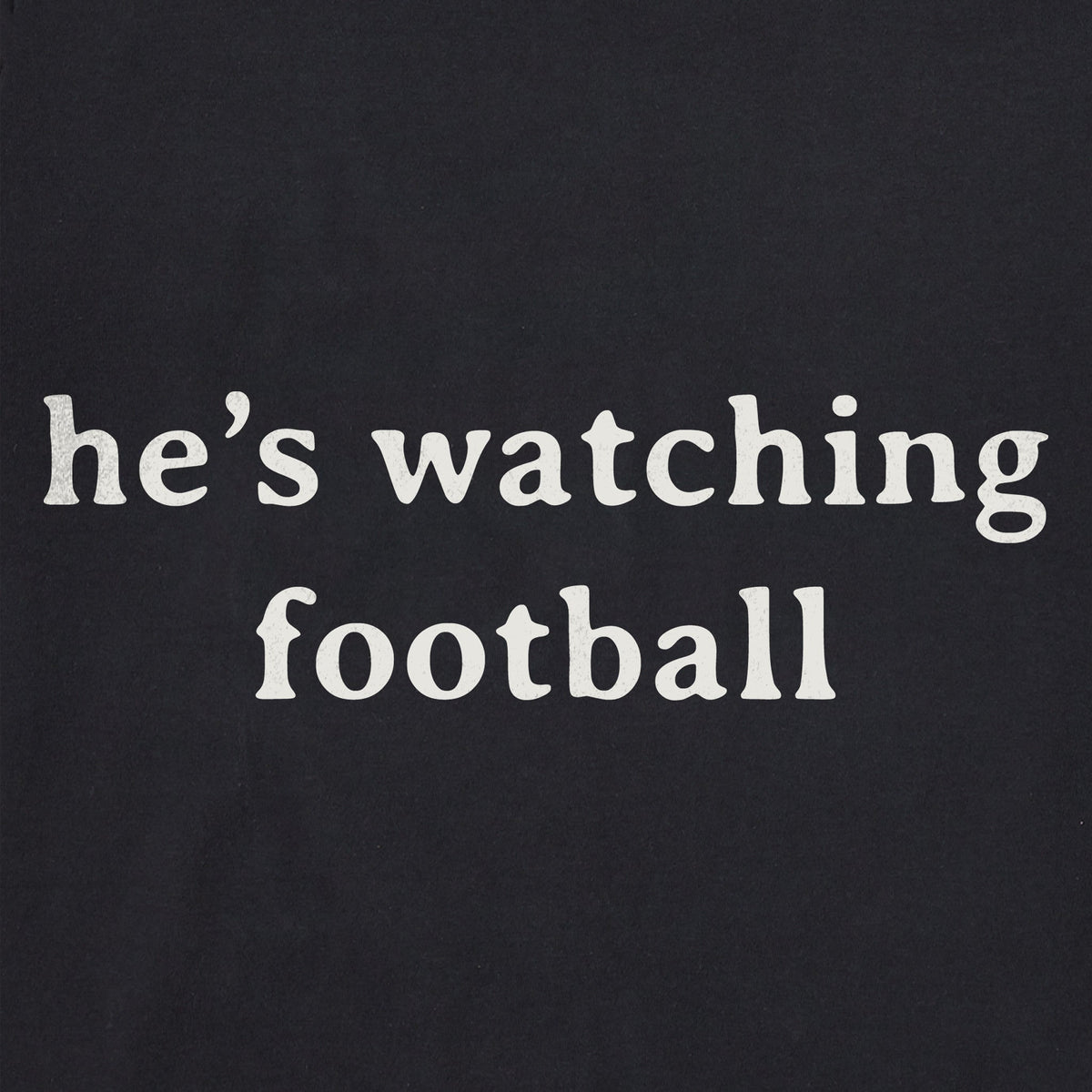 Women's He's Watching Football Crusher-LITE Shrunken Tee