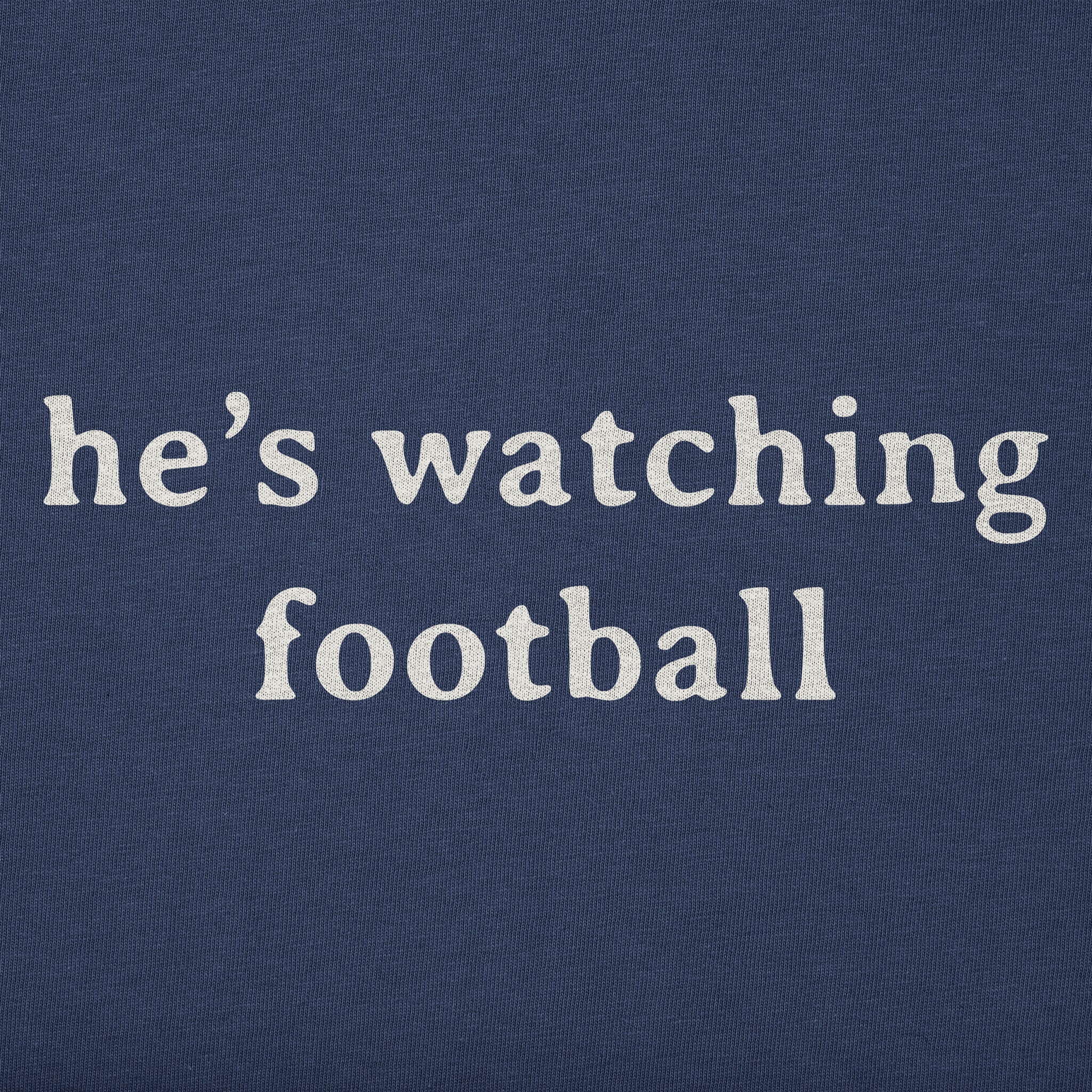 Men's He's Watching Football Short Sleeve Crusher Tee